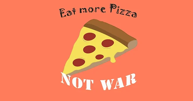 eat_pizza_not_war